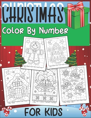 Christmas Color By Number for Kids: Christmas Colour By Numbers Colouring Book for Kids A Christmas Holiday Colour By ... Festive Holiday Kids Colorin