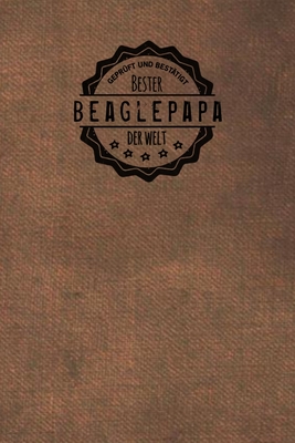 Geprüft und Bestätigt bester Beaglepapa der Welt: inkl. Terminplaner - Kalender 2020 ★ - Das perfekte Geschenk für Männer, die Beagle lieben - G