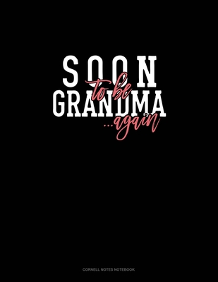 Soon To Be Grandma Again: Cornell Notes Notebook