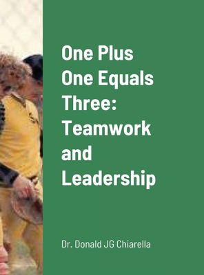 One Plus One Equals Three: Teamwork and Leadership