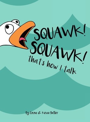 Squawk Squawk... that's how I talk.: Seagulls don't have a huge vocabulary, but they sure have a lot to say.