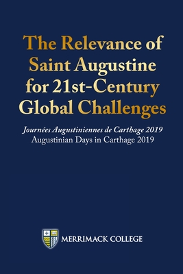 The Relevance of Saint Augustine for 21st-Century Global Challenges: Journées Augustiniennes de Carthage 2019 Augustinian Days in Carthage 2019