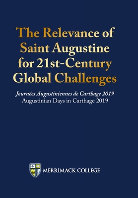 The Relevance of Saint Augustine for 21st-Century Global Challenges: Journées Augustiniennes de Carthage 2019 Augustinian Days in Carthage 2019