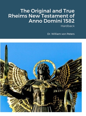 The Original and True Rheims New Testament of Anno Domini 1582: Hardback