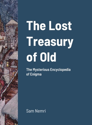 The Lost Treasury of Old: The Mysterious Encyclopedia of Enigma