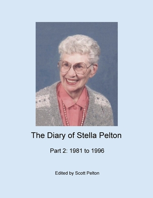 The Diary of Stella Pelton - Part 2: 1981-1996
