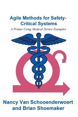 Agile Methods for Safety-Critical Systems: A Primer Using Medical Device Examples