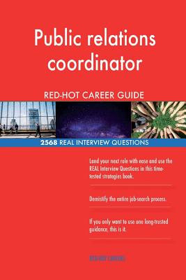 Public relations coordinator RED-HOT Career Guide; 2568 REAL Interview Questions