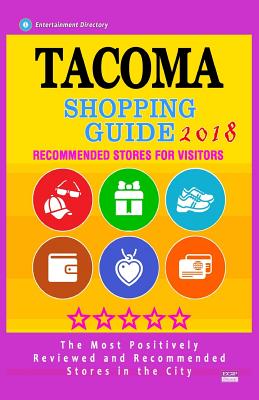 Tacoma Shopping Guide 2018: Best Rated Stores in Tacoma, Washington - Stores Recommended for Visitors, (Shopping Guide 2018)