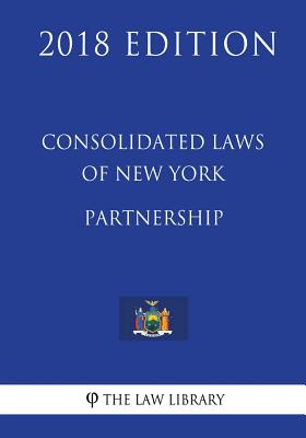 Consolidated Laws of New York - Partnership (2018 Edition)