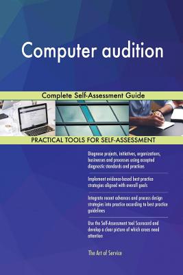 Computer audition: Complete Self-Assessment Guide