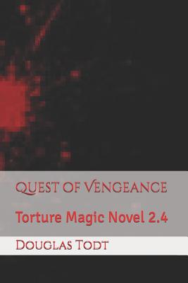 Quest of Vengeance: Torture Magic Novel 2.4
