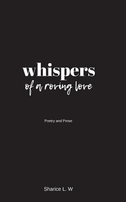 whispers of a roving love: Poetry and Prose