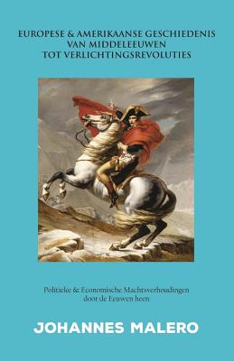 Europese & Amerikaanse Geschiedenis van Middeleeuwen tot Verlichtingsrevoluties: Politieke & Economische Machtsverhoudingen door de Eeuwen heen