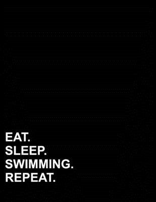 Eat Sleep Swimming Repeat: Contractor Appointment Book 2 Columns Appointment Pad, Cute Appointment Book, Timed Appointment Book, 8.5" x 11", 110