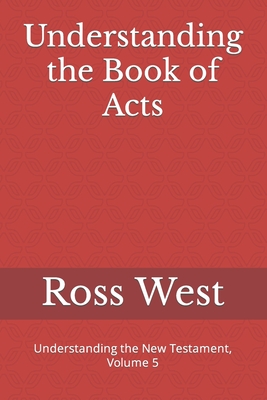 Understanding the Book of Acts: Understanding the New Testament, Volume 5