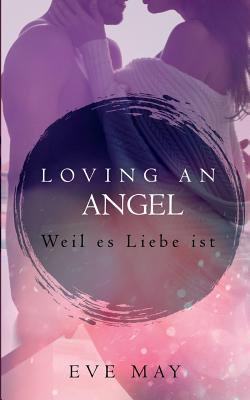 Loving an Angel: Weil Es Liebe Ist