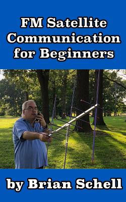 FM Satellite Communications for Beginners: Shoot for the Sky... On A Budget