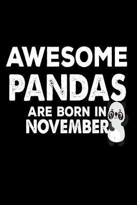 Awesome Pandas Are Born In November: Funny Cute Panda Lover Birthday Gift Notebook