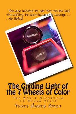The Guiding Light of the 7 Wheels of Color: The World According to Being Yusif