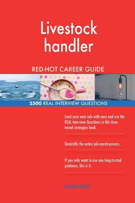 Livestock handler RED-HOT Career Guide; 2500 REAL Interview Questions