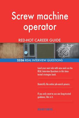 Screw machine operator RED-HOT Career Guide; 2526 REAL Interview Questions