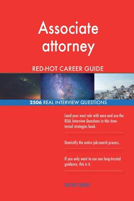 Associate attorney RED-HOT Career Guide; 2506 REAL Interview Questions