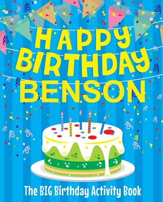 Happy Birthday Benson - The Big Birthday Activity Book: Personalized Children's Activity Book