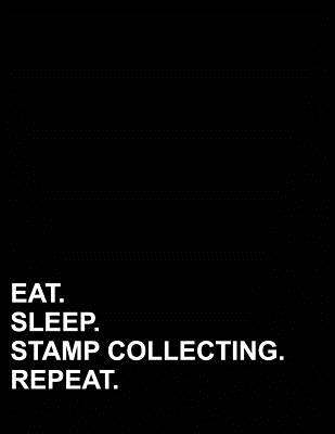 Eat Sleep Stamp Collecting Repeat: French Ruled Notebook Seye Notebooks, Seye Ruled Paper, 8.5 x 11, 200 pages
