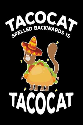 Tacocat Spelled Backwards Is Tacocat: Funny Mexican Taco Cat Lover Novelty Gift Notebook