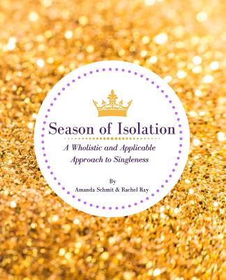 Season of Isolation: A Wholistic and Applicable Approach to Singleness