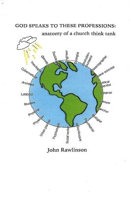 God Speaks To These Professions: anatomy of a church think tank