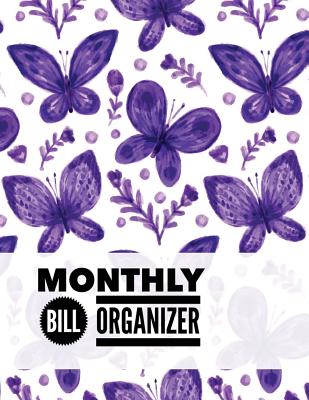 Monthly Bill Organizer: Butterfly Design Personal Money Management With Calendar 2018-2019 Income List, Monthly Expense Categories and Weekly