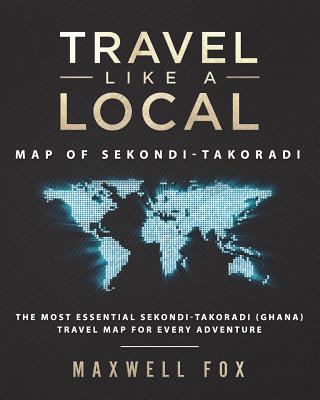 Travel Like a Local - Map of Sekondi-Takoradi: The Most Essential Sekondi-Takoradi (Ghana) Travel Map for Every Adventure