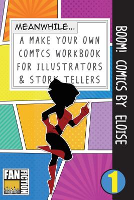 Boom! Comics by Eloise: A What Happens Next Comic Book for Budding Illustrators and Story Tellers