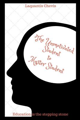 The Unmotivated Student to Master Student