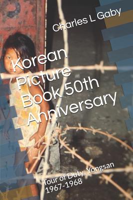 Korean Picture Book 50th Anniversary: Tour of Duty, Yongsan 1967-1968