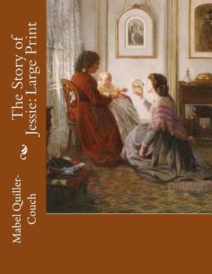 The Story of Jessie: Large Print (Large Print Edition)