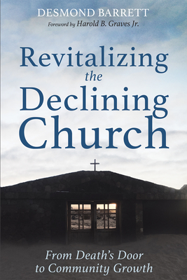 Revitalizing the Declining Church: From Death's Door to Community Growth