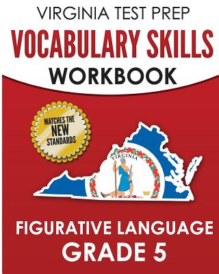 VIRGINIA TEST PREP Vocabulary Skills Workbook Figurative Language Grade 5: Covers Idioms, Phrases, Similes, Metaphors, and Hyperbole