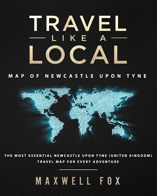 Travel Like a Local - Map of Newcastle Upon Tyne: The Most Essential Newcastle Upon Tyne (United Kingdom) Travel Map for Every Adventure