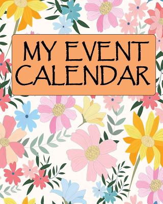 My Event Calendar Vol.1: Get Shit Done Personal Calendar from Sep 2018 - Dec 2019. Record and Plan all Your Important Celebrations Easily. Don'