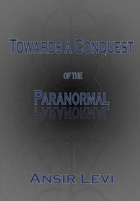 Towards a Conquest of the Paranormal