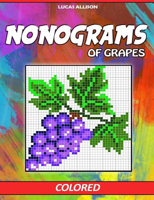 Nonograms of Grapes: Colored Griddlers- Exclusive and High-Quality Japanese Nonograms - Hanjie Griddlers Nonograms