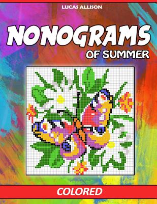 Nonograms of Summer: Colored Griddlers- Exclusive and High-Quality Japanese Nonograms - Hanjie Griddlers Nonograms