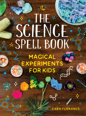 The Science Spell Book: Magical Experiments for Kids