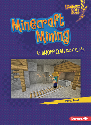 Minecraft Mining: An Unofficial Kids' Guide
