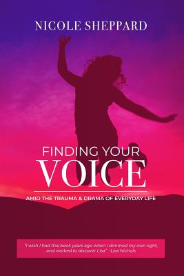 Finding your VOICE Amid the Trauma and Drama of Everyday Life