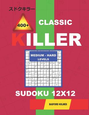 1,000 + Collection sudoku killer 12x12: Logic puzzles easy - medium - hard  - extreme levels (Paperback)