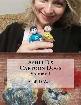 Ashli D's Cartoon Dogs: Volume I